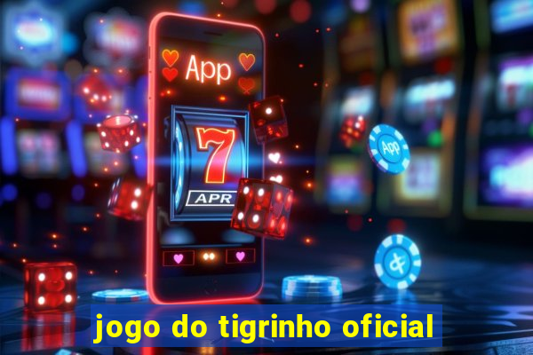 jogo do tigrinho oficial